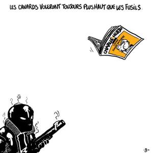 The translation is simply ."The ducks will always fly higher than the bullets." This seems a fitting commentary on everyone's natural right to free speech, peaceful tolerance, and artistic expression but for the French reader, as I have come to understand it,  the cartoon also includes sly references to the enduring poignancy of journalism and the relative pointlessness of murder, terror, censorship, and repression.  As far as I know, this cartoon comes from the first wave of responses to the assault on the Charlie Hebdo offices. 